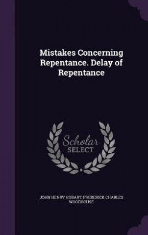 Kniha MISTAKES CONCERNING REPENTANCE. DELAY OF JOHN HENRY HOBART