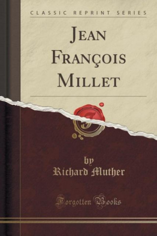 Könyv Jean Francois Millet (Classic Reprint) Richard Muther