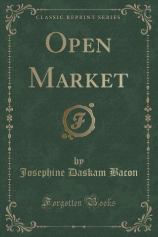 Книга Open Market (Classic Reprint) Josephine Daskam Bacon