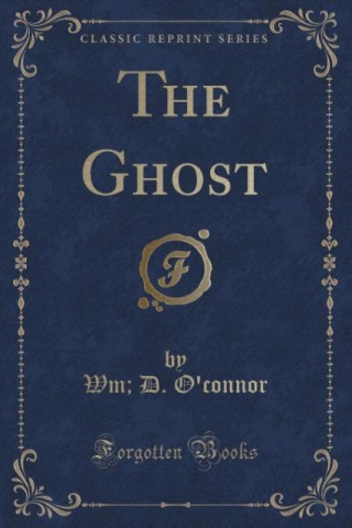 Książka Ghost (Classic Reprint) Wm D O'Connor