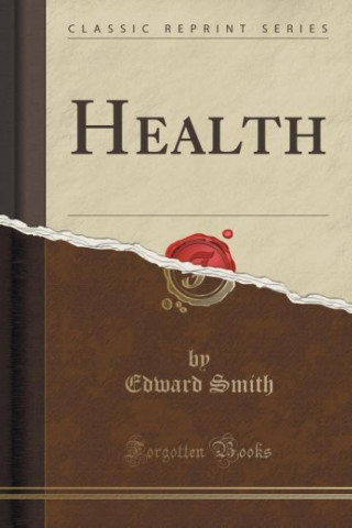 Knjiga Health (Classic Reprint) Edward Smith