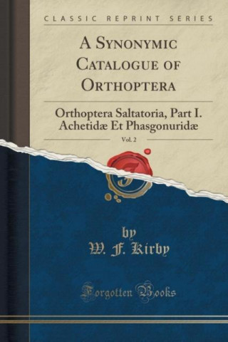 Kniha A SYNONYMIC CATALOGUE OF ORTHOPTERA, VOL W. F. KIRBY