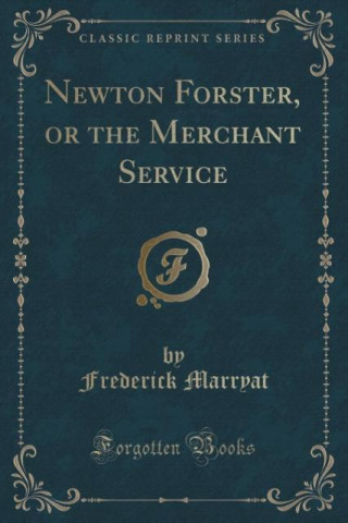 Knjiga NEWTON FORSTER, OR THE MERCHANT SERVICE FREDERICK MARRYAT