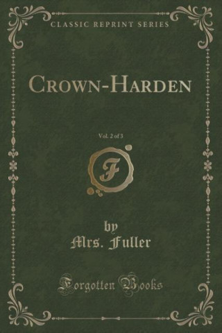 Carte CROWN-HARDEN, VOL. 2 OF 3  CLASSIC REPRI MRS. FULLER