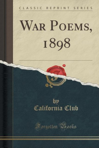 Book War Poems, 1898 (Classic Reprint) California Club