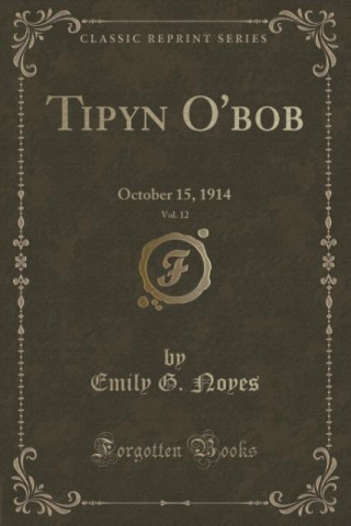 Kniha Tipyn O'Bob, Vol. 12 Emily G Noyes