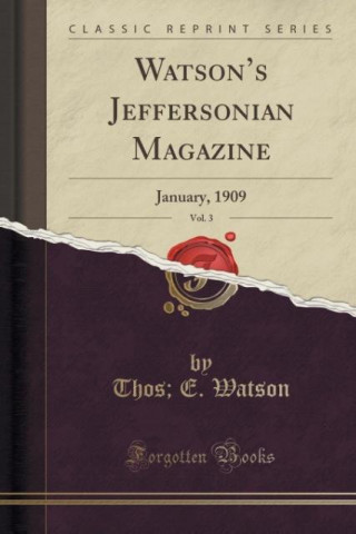 Kniha Watson's Jeffersonian Magazine, Vol. 3 Thos E Watson