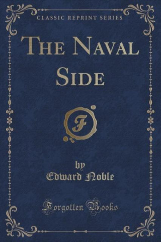Kniha Naval Side (Classic Reprint) Edward Noble