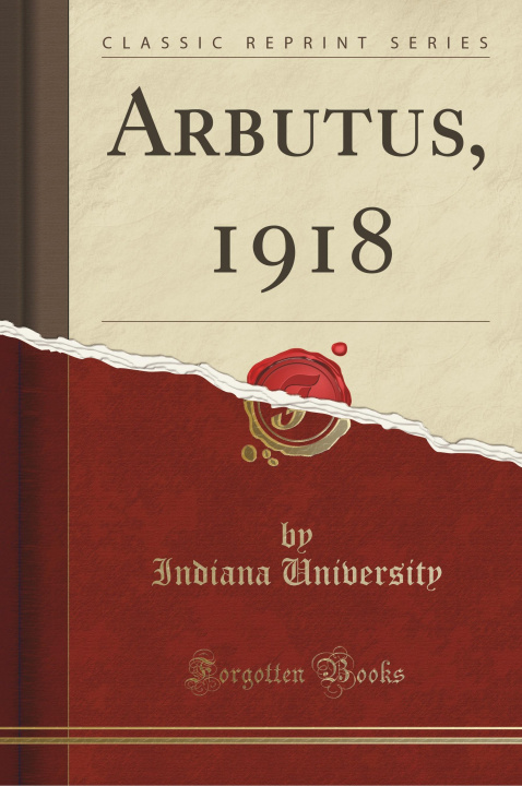 Könyv Arbutus, 1918 (Classic Reprint) Indiana University