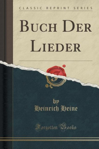 Könyv Buch Der Lieder (Classic Reprint) Heinrich Heine
