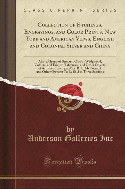 Carte Collection of Etchings, Engravings, and Color Prints, New York and American Views, English and Colonial Silver and China Anderson Galleries Inc