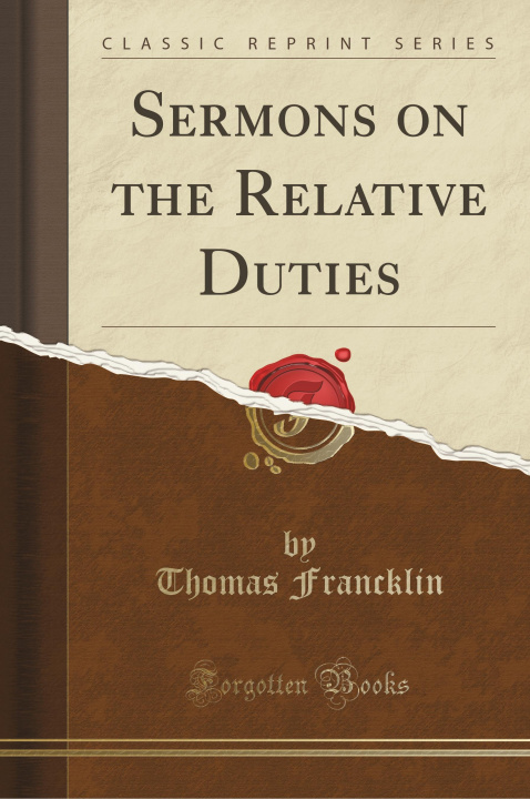 Книга Sermons on the Relative Duties (Classic Reprint) Thomas Francklin