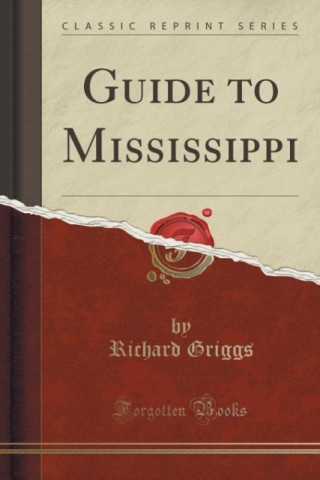 Książka GUIDE TO MISSISSIPPI  CLASSIC REPRINT RICHARD GRIGGS