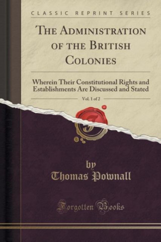 Knjiga THE ADMINISTRATION OF THE BRITISH COLONI THOMAS POWNALL