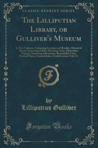 Könyv The Lilliputian Library, or Gulliver's Museum Lilliputius Gulliver