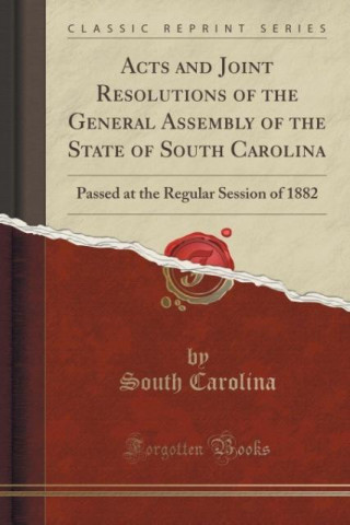 Kniha Acts and Joint Resolutions of the General Assembly of the State of South Carolina South Carolina