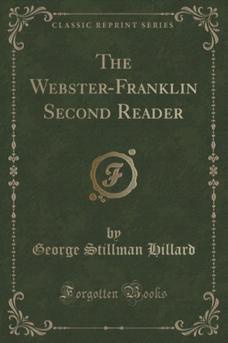 Carte The Webster-Franklin Second Reader (Classic Reprint) George Stillman Hillard