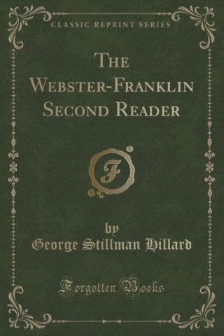 Kniha The Webster-Franklin Second Reader (Classic Reprint) George Stillman Hillard