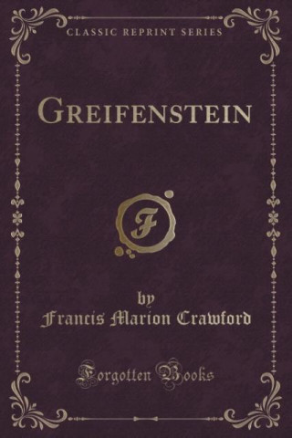 Kniha Greifenstein (Classic Reprint) Francis Marion Crawford