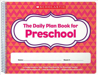 Kniha Daily Plan Book for Preschool (2nd Edition) Inc. Scholastic