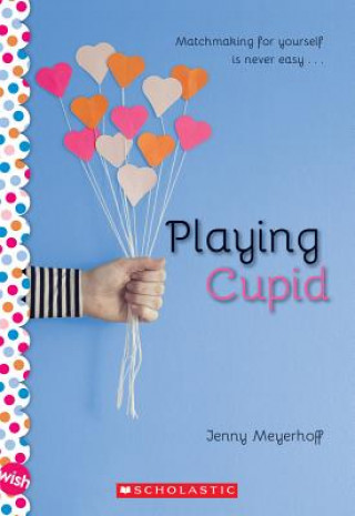 Könyv Playing Cupid: A Wish Novel Jenny Meyerhoff