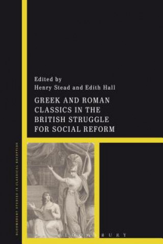 Knjiga Greek and Roman Classics in the British Struggle for Social Reform Henry Stead