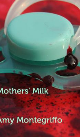 Kniha Mothers' Milk Amy Montegriffo