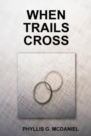 Knjiga When Trails Cross Phyllis G. McDaniel
