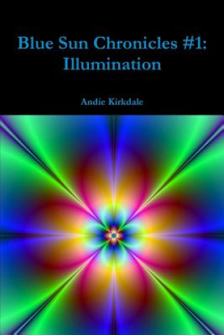 Książka Blue Sun Chronicles #1: Illumination Andie Kirkdale