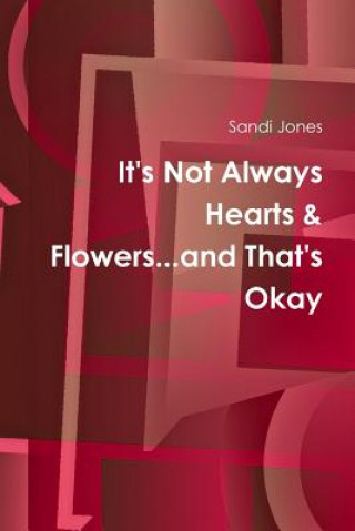 Książka It's Not Always Hearts & Flowers...and That's Okay Sandi Jones