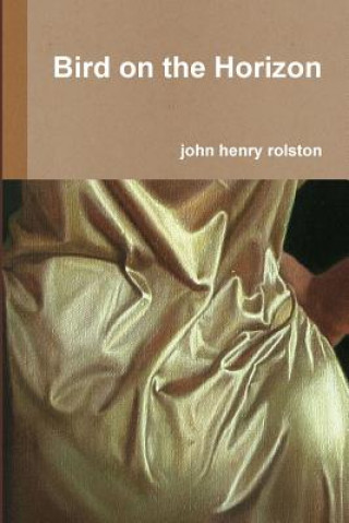 Книга Bird on the Horizon John Rolston