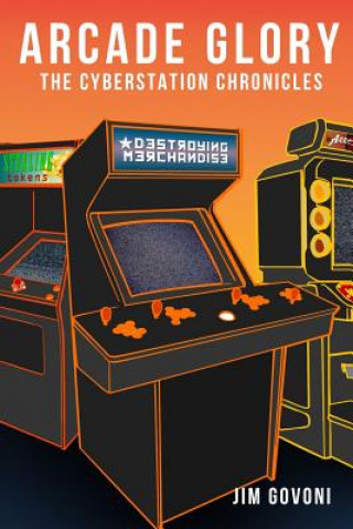 Carte Arcade Glory: the Cyberstation Chronicles Jim Govoni