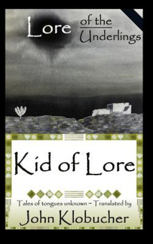 Carte Lore of the Underlings: Kid of Lore John Klobucher