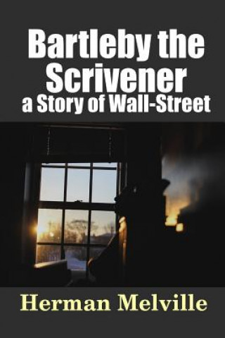 Kniha Bartleby, the Scrivener: a Story of Wall-Street Herman Melville