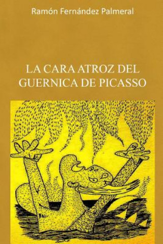 Kniha La cara atroz del Guernica de Picasso Ramon Fernandez Palmeral