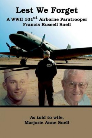 Könyv Lest We Forget: A World War II 101st Airborne Paratrooper Marjorie Snell