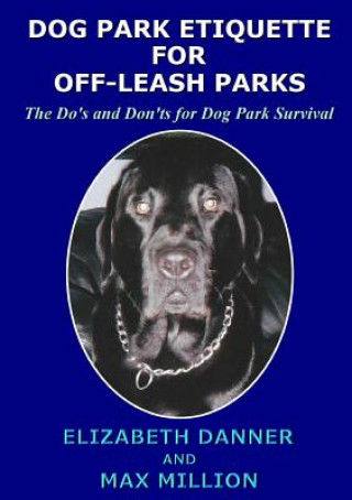 Könyv Dog Park Etiquette for off-Leash Parks Elizabeth Danner