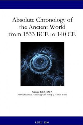 Kniha Absolute Chronology of the Ancient World from 1533 BCE to 140 Ce Gerard Gertoux