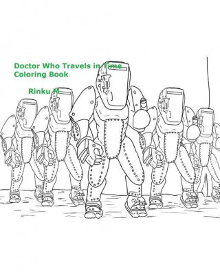 Carte Doctor Who Travels in Time Coloring Book Rinku M