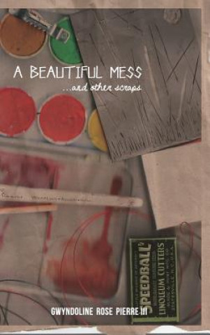 Книга Beautiful Mess and Other Scraps Gwyndoline Rose Pierre III