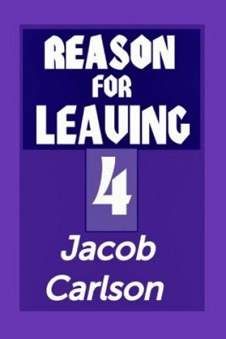 Könyv Reason for Leaving 4 Jacob Carlson