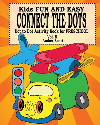 Kniha Kids Fun & Easy Connect The Dots - Vol. 5 ( Dot to Dot Activity Book For Preschool ) Amber Scott