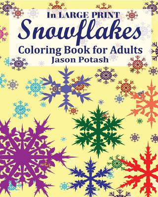 Könyv Snowflakes Coloring Book for Adults ( In Large Print ) Jason Potash