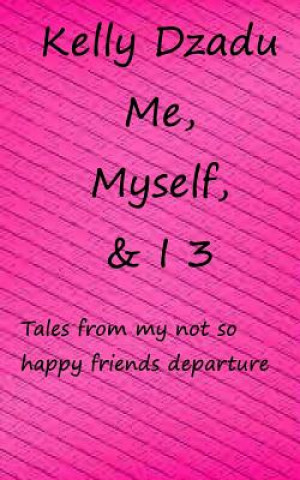 Kniha Me, Myself,& I book 3 Kelly Dzadu