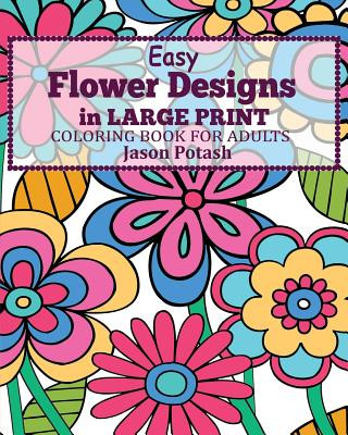 Książka Easy Flower Designs in Large Print Coloring Book for Adults Jason Potash