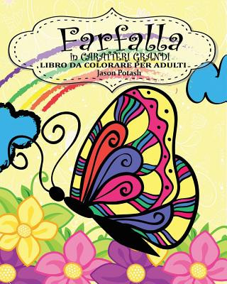 Könyv Farfalla Libro da Colorare per Adulti ( in Caratteri Grandi ) Jason Potash