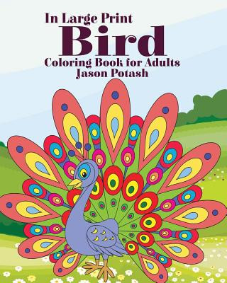 Könyv Bird Coloring Book for Adults ( In Large Print) Jason Potash