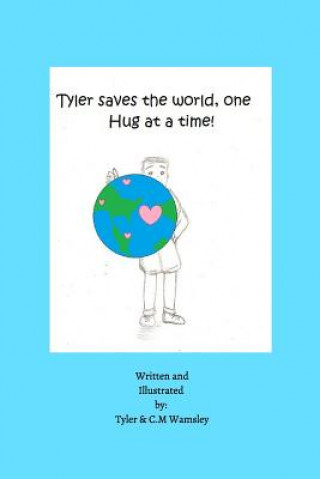 Book Tyler Saves the World, One Hug at a Time. C. M. Wamsley