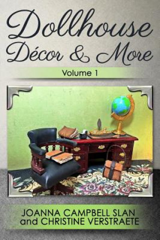 Kniha Dollhouse Decor & More, Volume 1 Joanna Campbell Slan