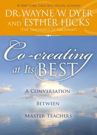 Kniha Co-Creating at Its Best: A Conversation Between Master Teachers Wayne W. Dyer